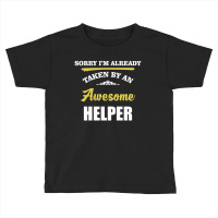 Sorry I'm Taken By An Awesome Helper Toddler T-shirt | Artistshot
