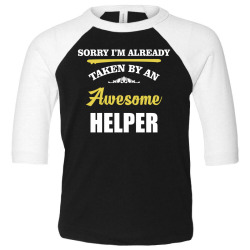 sorry i'm taken by an awesome helper Toddler 3/4 Sleeve Tee | Artistshot