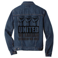 United We Bargain, Divided We Beg   Labor Union Protest T Shirt Men Denim Jacket | Artistshot