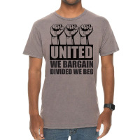 United We Bargain, Divided We Beg   Labor Union Protest T Shirt Vintage T-shirt | Artistshot