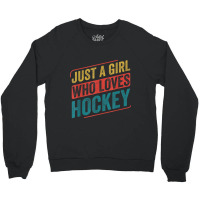 Just A Girl Who Loves Hockey Funny Ice Hockey Crewneck Sweatshirt | Artistshot