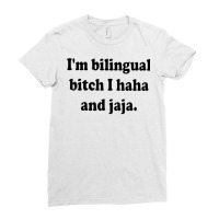 I’m Bilingual Bitch Haha And Jaja T Shirt Ladies Fitted T-shirt | Artistshot