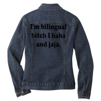 I’m Bilingual Bitch Haha And Jaja T Shirt Ladies Denim Jacket | Artistshot