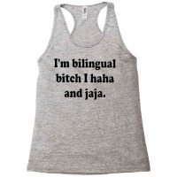 I’m Bilingual Bitch Haha And Jaja T Shirt Racerback Tank | Artistshot