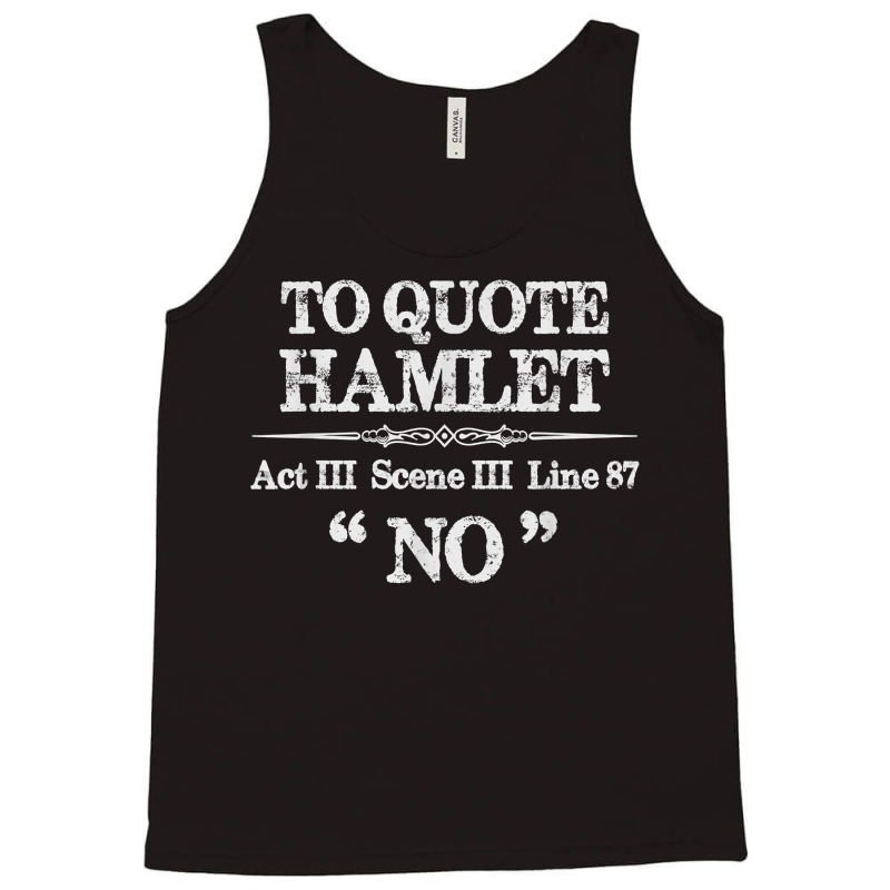 Stage Manager Theatre Gifts   Shakespeare Hamlet Quote Funny T Shirt Tank Top by milkeyderamse | Artistshot