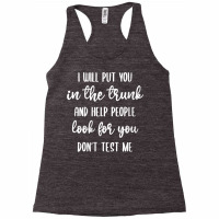 Womens I'll Put You In The Trunk And Help People Look For You V Neck T Racerback Tank | Artistshot