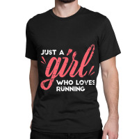 Just A Girl Who Loves Running Girl Track And Field Running Classic T-shirt | Artistshot