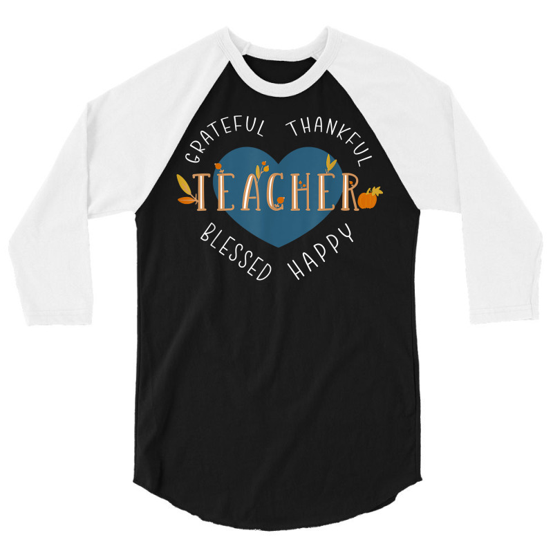 Thankful Thanksgiving Teacher T Shirt 3/4 Sleeve Shirt | Artistshot