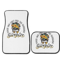 When You Can't Find The Sunshine Be The Sunshine Messy Bun T Shirt Full Set Car Mats | Artistshot