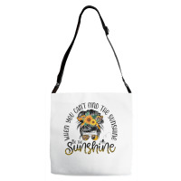 When You Can't Find The Sunshine Be The Sunshine Messy Bun T Shirt Adjustable Strap Totes | Artistshot