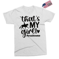 That's My Girl Proud Horse Show Mom Equestrian Mother T Shirt Exclusive T-shirt | Artistshot