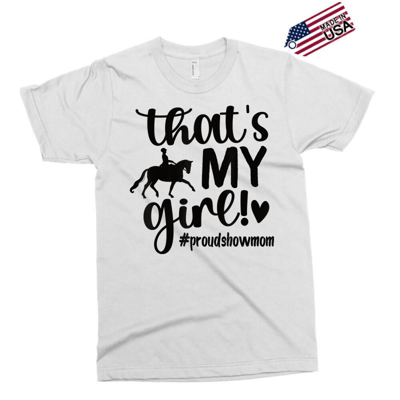 That's My Girl Proud Horse Show Mom Equestrian Mother T Shirt Exclusive T-shirt | Artistshot