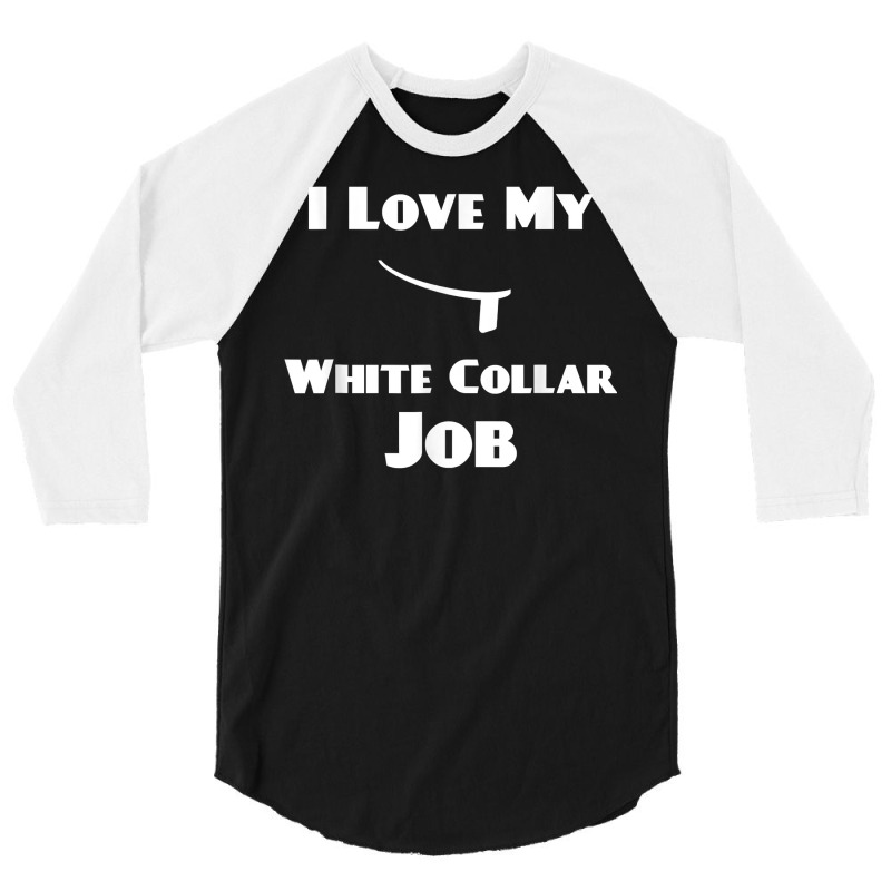 Mens I Love My White Collar Job   Priest Ordination Gift T Shirt 3/4 Sleeve Shirt by plancefbtluceka | Artistshot