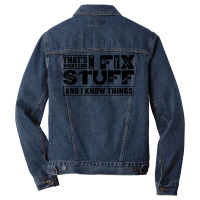 That's What I Do I Fix Stuff And I Know Things Funny Saying T Shirt Men Denim Jacket | Artistshot