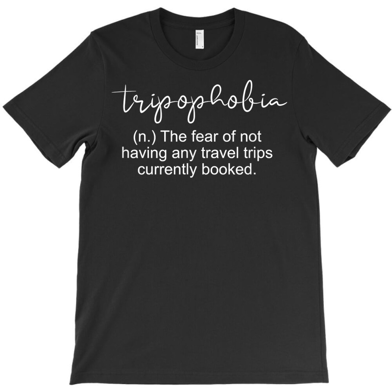 Tripophobia Definition Wanderlust Digital Nomad World Travel T Shirt T-shirt | Artistshot