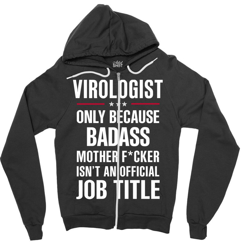 Gift For Badass Virologist Zipper Hoodie by thanchashop | Artistshot