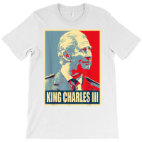 King Of Britain Charles Iii T Shirt T-shirt | Artistshot