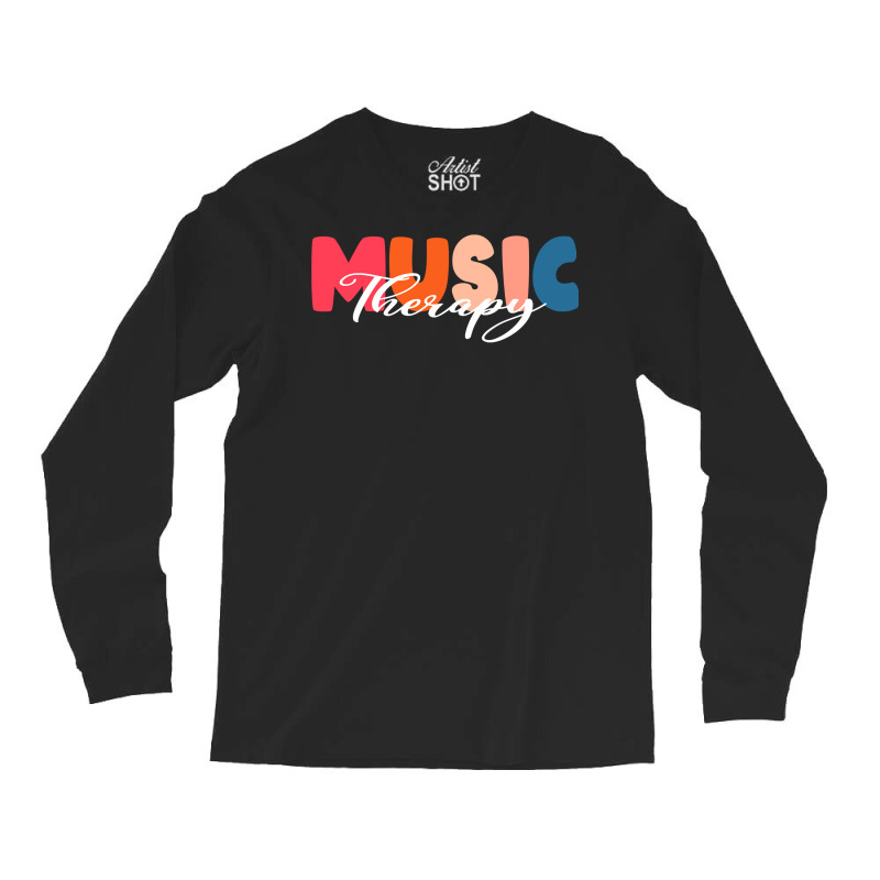 Music Therapy Therapist Psychology Mental Health Men Women Sweatshirt Long Sleeve Shirts by plancefbtluceka | Artistshot