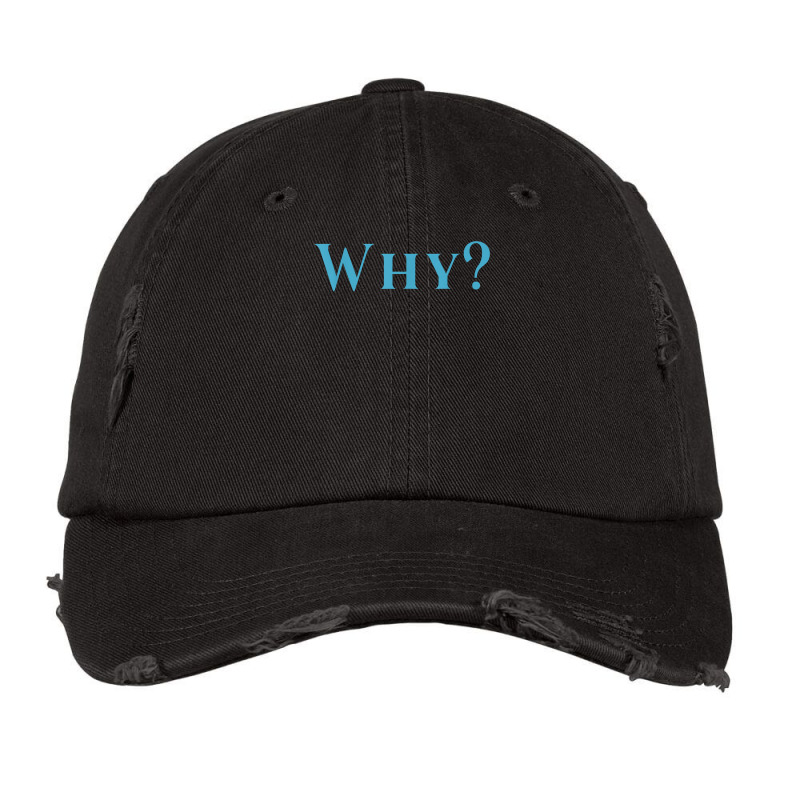 Shirt That Says Why T Shirt Vintage Cap | Artistshot