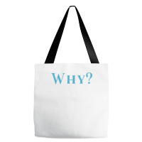 Shirt That Says Why T Shirt Tote Bags | Artistshot