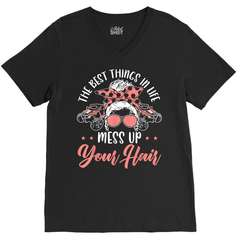 The Best Things In Life Mess Up Your Hair Utv Sxs Ssv T Shirt V-neck Tee | Artistshot