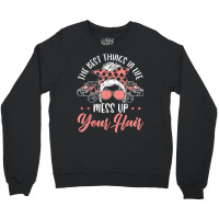 The Best Things In Life Mess Up Your Hair Utv Sxs Ssv T Shirt Crewneck Sweatshirt | Artistshot