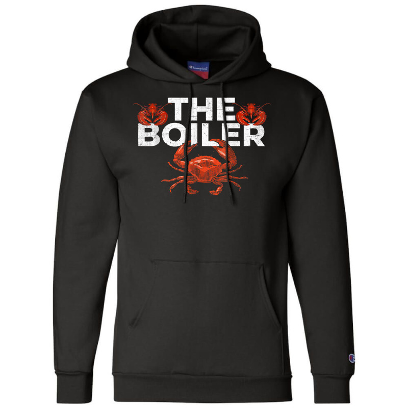 The Boiler   Funny Crab & Lobster Boil Chef T Shirt Champion Hoodie | Artistshot