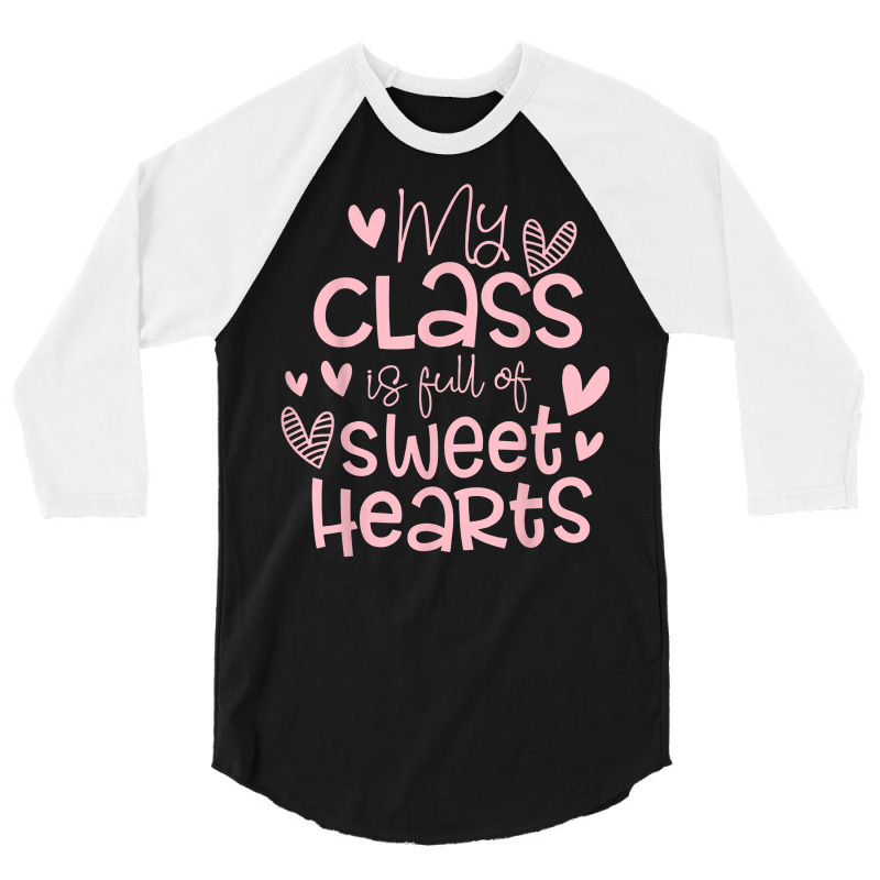 Valentine's Day My Class Full Of Sweethearts Woman Teachers T Shirt 3/4 Sleeve Shirt | Artistshot