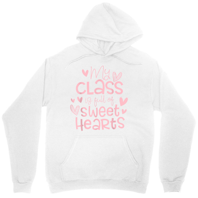 Valentine's Day My Class Full Of Sweethearts Woman Teachers T Shirt Unisex Hoodie | Artistshot