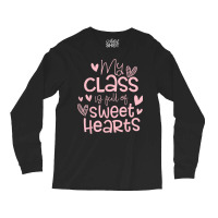 Valentine's Day My Class Full Of Sweethearts Woman Teachers T Shirt Long Sleeve Shirts | Artistshot