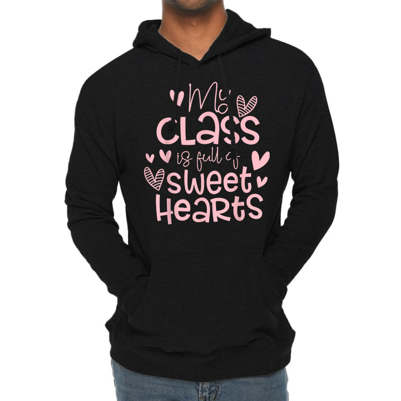 Valentine's Day My Class Full Of Sweethearts Woman Teachers T Shirt Lightweight Hoodie | Artistshot