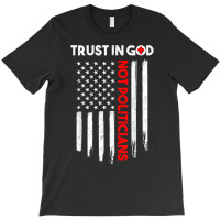 Trust In God Not Politicians American Distressed Flag T Shirt T-shirt | Artistshot