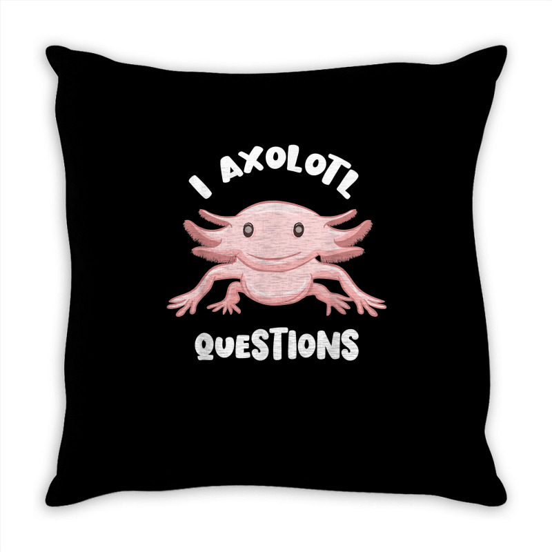 Smiling Axolotl Mexican Walking Fish I Axolotl Questions T Shirt Throw Pillow | Artistshot