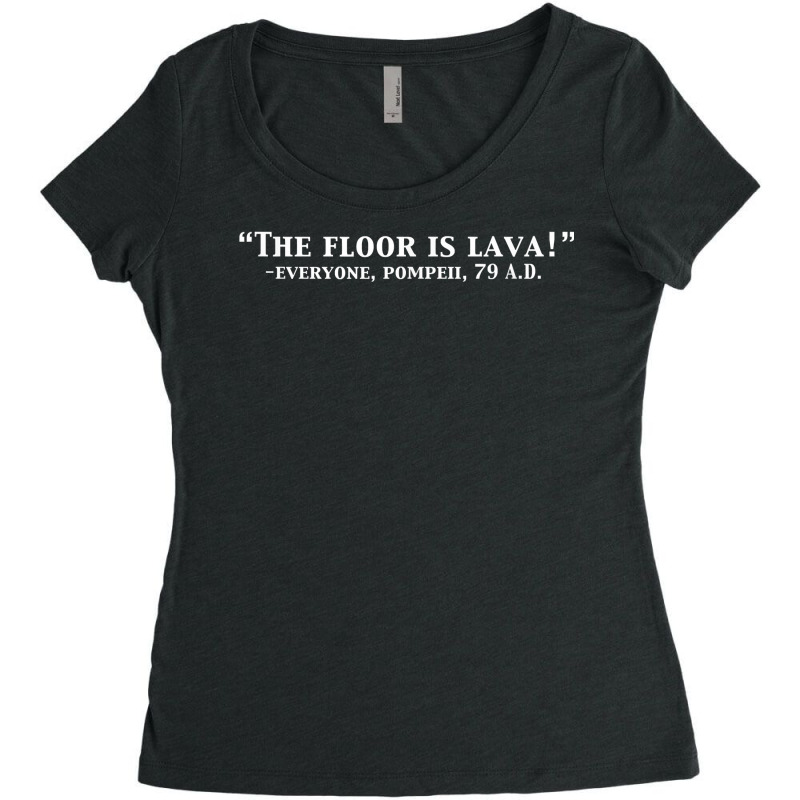 The Floor Is Lava Funny Pompeii 79 A.d. Historical Volcano T Shirt Women's Triblend Scoop T-shirt | Artistshot