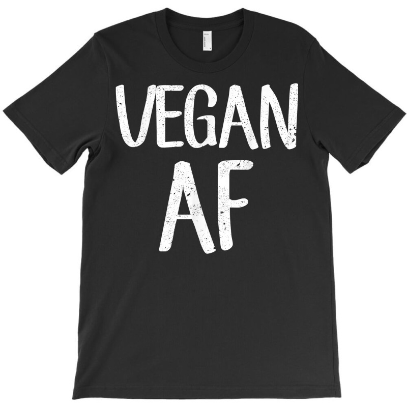 Vegan Af Shirt Funny Vegetarian Gift Idea Tee Shirt T-shirt | Artistshot