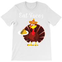 Turkey Eat Tacos Funny Mexican Sombrero Thanksgiving Xmas T Shirt T-shirt | Artistshot