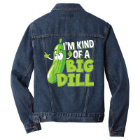 Vegan I'm Kind Of A Big Dill Gift For A Pickle Lover T Shirt Men Denim Jacket | Artistshot