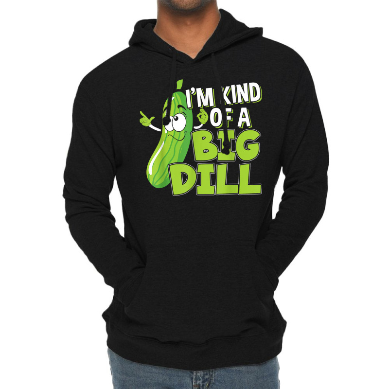 Vegan I'm Kind Of A Big Dill Gift For A Pickle Lover T Shirt Lightweight Hoodie | Artistshot