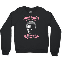 Just A Girl Who Loves Thomas Aquinas Metaphysics Crewneck Sweatshirt | Artistshot