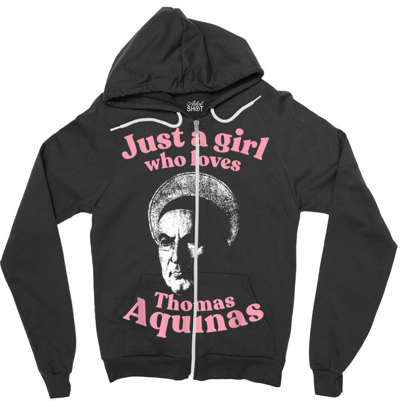 Just A Girl Who Loves Thomas Aquinas Metaphysics Zipper Hoodie by LaytonDesign | Artistshot