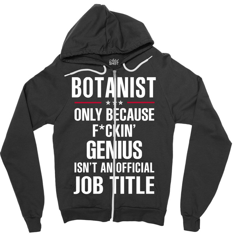 Gift For F Ckin' Genius Botanist Zipper Hoodie by thanchashop | Artistshot