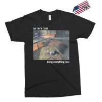 So Here I Am Doing Everything I Can T Shirt Exclusive T-shirt | Artistshot