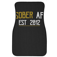 Sober Af Since 2012   10 Year Sobriety Anniversary T Shirt Front Car Mat | Artistshot