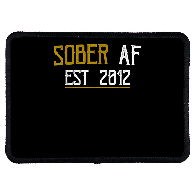 Sober Af Since 2012   10 Year Sobriety Anniversary T Shirt Rectangle Patch | Artistshot