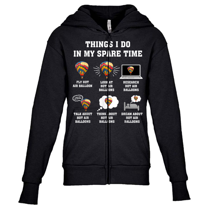 Things I Do In My Spare Time Hot Air Balloon Flying Balloons T Shirt Youth Zipper Hoodie by derosaatlamos | Artistshot