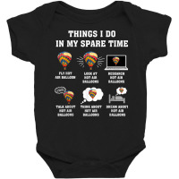 Things I Do In My Spare Time Hot Air Balloon Flying Balloons T Shirt Baby Bodysuit | Artistshot