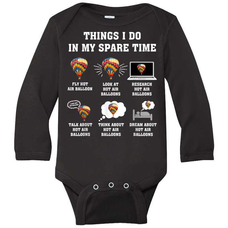 Things I Do In My Spare Time Hot Air Balloon Flying Balloons T Shirt Long Sleeve Baby Bodysuit by derosaatlamos | Artistshot