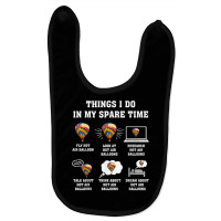 Things I Do In My Spare Time Hot Air Balloon Flying Balloons T Shirt Baby Bibs | Artistshot