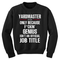 Gift For F Ckin' Genius Yardmaster Youth Sweatshirt | Artistshot