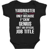 Gift For F Ckin' Genius Yardmaster Baby Bodysuit | Artistshot